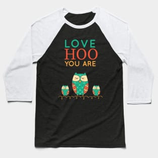 LOVE HOO YOU ARE Baseball T-Shirt